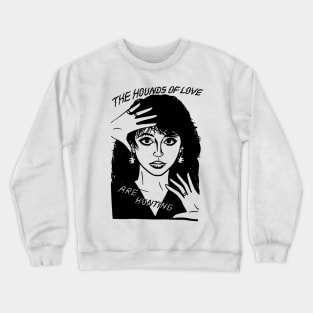 The Hounds Of Love Crewneck Sweatshirt